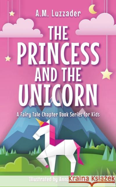 The Princess and the Unicorn A.M. Luzzader 9781464268861