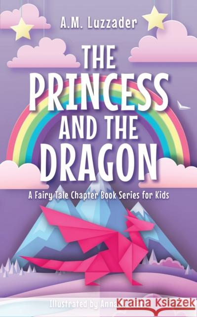 The Princess and the Dragon A.M. Luzzader 9781464268892