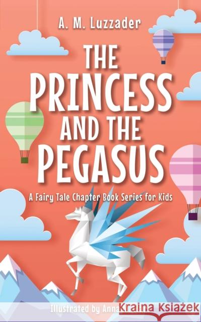 The Princess and the Pegasus A.M. Luzzader 9781464268939 Sourcebooks Young Readers