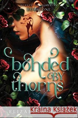 Bonded by Thorns (Standard Edition) Elizabeth Helen 9781464272202 Bloom Books
