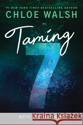 Taming 7 (Standard Edition) Chloe Walsh 9781464277108 Bloom Books