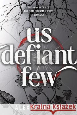 Us Defiant Few Alexis Patton 9781464281730 Sourcebooks, Inc