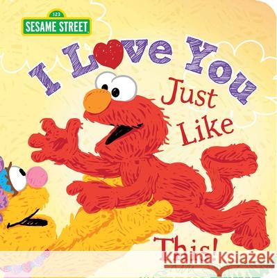 I Love You Just Like This! Sesame Workshop 9781464289477 Sourcebooks Wonderland