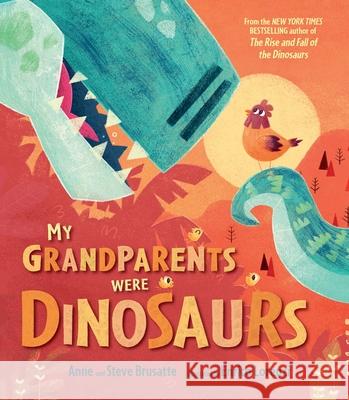 My Grandparents Were Dinosaurs Steve Brusatte Anne Brusatte Enrico Lorenzi 9781464291968 Sourcebooks Explore