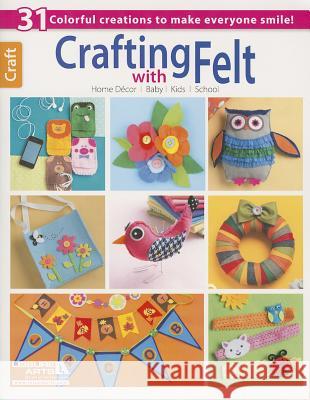 Crafting with Felt Leisure Arts 9781464706967 Leisure Arts