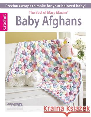 Baby Afghans -- The Best of Mary Maxim Mary Maxim 9781464711992 Leisure Arts