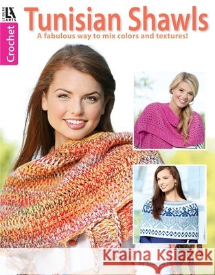 Tunisian Shawls: A Fabulous Way to Mix Colors and Textures! Sharon Hernes Silverman 9781464716577