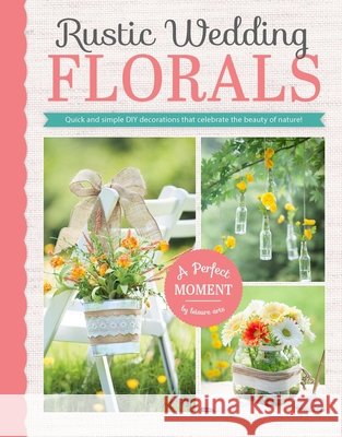Rustic Wedding Florals  9781464739415 Leisure Arts