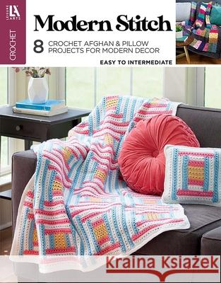 Modern Stitch Crochet: 8 Crochet Afghan & Pillow Projects for Modern Decor Leisure Arts 9781464788468 Leisure Arts