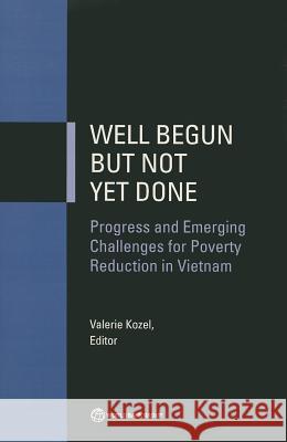 Well Begun but Not Yet Done Kozel, Valerie 9781464800061 World Bank Publications