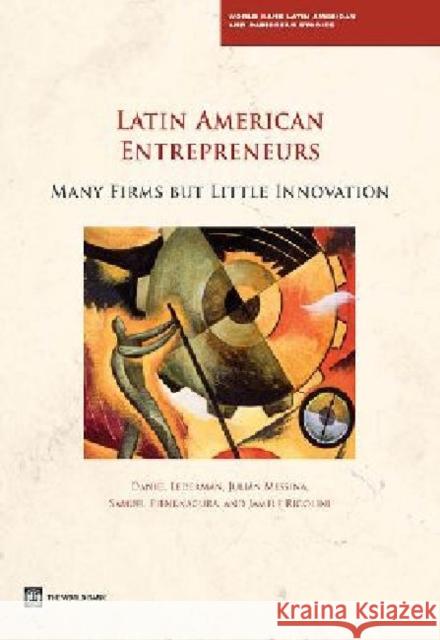 Latin American Entrepreneurs: Many Firms But Little Innovation Daniel Lederman Julian Messina Samuel Pienknagura 9781464800122