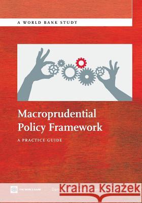 Macroprudential Policy Framework: A Practice Guide Damodaran Krishnamurti Yejin Lee 9781464800856 World Bank Publications