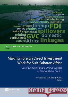 Making Foreign Direct Investment Work for Sub-Saharan Africa: Local Spillovers and Competitiveness in Global Value Chains Farole, Thomas 9781464801266 World Bank Publications