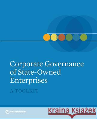 Corporate Governance of State-Owned Enterprises: A Toolkit World Bank 9781464802225