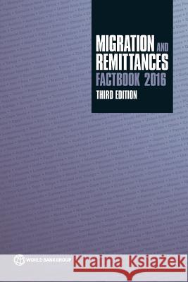 Migration and Remittances Factbook 2016: Third Edition The World Bank 9781464803192 World Bank Publications