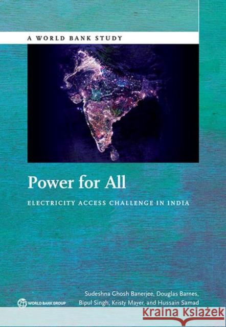 Power for All: Electricity Access Challenge in India Banerjee, Sudeshna Ghosh 9781464803413