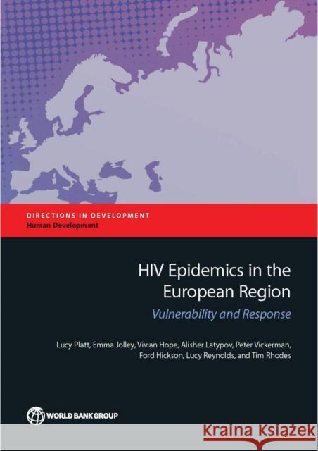 HIV Epidemics in the European Region: Vulnerability and Response Platt, Lucy 9781464803888 World Bank Publications