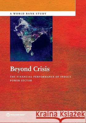 Beyond Crisis: The Financial Performance of India's Power Sector Khurana, Mani 9781464803925 World Bank Publications