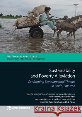 Sustainability and Poverty Alleviation: Confronting Environmental Threats in Sindh, Pakistan Sánchez-Triana, Ernesto 9781464804526