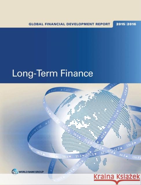 Global Financial Development Report 2015/2016: Long-Term Finance  9781464804724 World Bank Publications