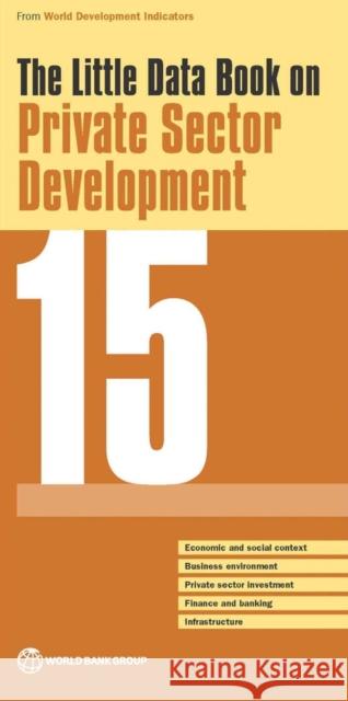 The Little Data Book on Private Sector Development 2015  9781464805622 World Bank Publications