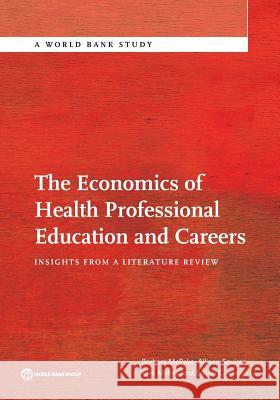 The Economics of Health Professional Education and Careers: Insights from a Literature Review McPake, Barbara 9781464806162