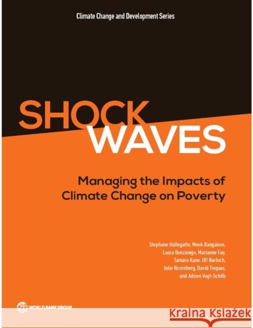 Shock Waves: Managing the Impacts of Climate Change on Poverty Hallegatte, Stephane 9781464806735 World Bank Publications