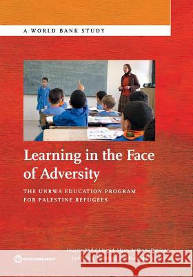 Learning in the Face of Adversity: The Unrwa Education Program for Palestine Refugees Abdul-Hamid, Husein 9781464807060 World Bank Publications