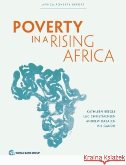 Poverty in a Rising Africa Kathleen Beegle Luc Christiaensen Andrew Dabalen 9781464807237 World Bank Publications