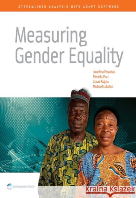 Measuring Gender Equality: Streamlined Analysis with Adept Software Josefina Posadas Pierella Paci Zurab Sajaia 9781464807756 World Bank Publications