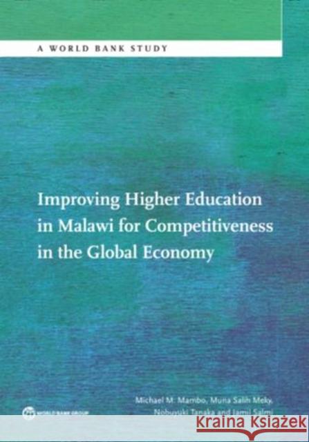 Improving Higher Education in Malawi for Competitiveness in the Global Economy Michael Mambo Muna Meky Nobuyuki Tanaka 9781464807985 World Bank Publications