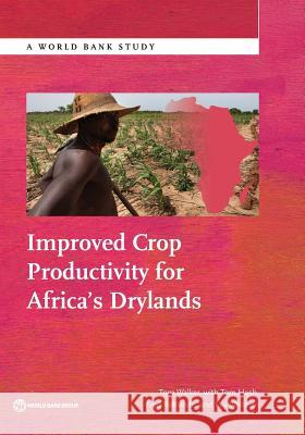 Improved Crop Productivity for Africa's Drylands Walker, Tom 9781464808968 World Bank Publications