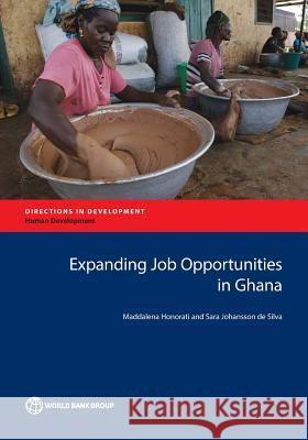 Expanding Job Opportunities in Ghana Maddalena Honorati Sara Johansso 9781464809415 World Bank Publications