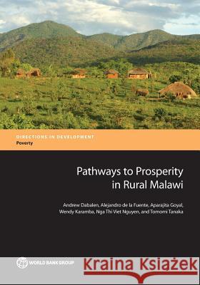 Pathways to Prosperity in Rural Malawi Andrew Dabalen Alejandro d Aparajita Goyal 9781464809972