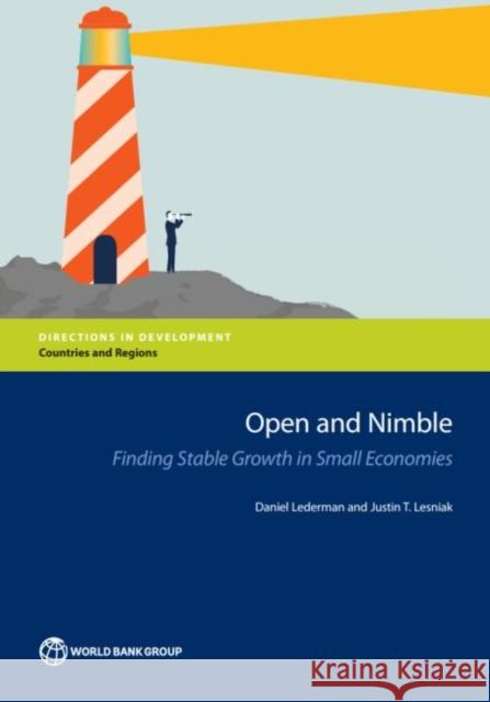 Open and Nimble: Finding Stable Growth in Small Economies Daniel Lederman Justin Lesniak 9781464810428 World Bank Publications
