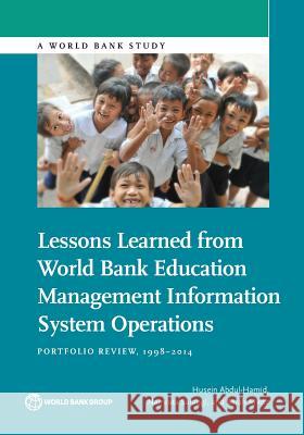 Lessons Learned from World Bank Education Management Information System Operations: Portfolio Review, 1998-2014 The World Bank 9781464810565 World Bank Publications