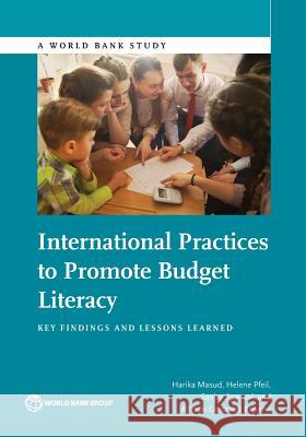 International Practices to Promote Budget Literacy: Key Findings and Lessons Learned Harika Masud Helene Pfeil Alfredo Gonzale 9781464810718