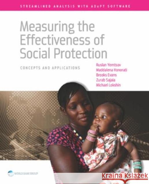 Measuring the Effectiveness of Social Protection: Concepts and Applications Ruslan Yemtsov Maddalena Honorati Brooks Evans 9781464810909 World Bank Publications