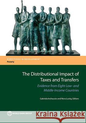 The Distributional Impact of Taxes and Transfers: Evidence from Eight Developing Countries Inchauste, Gabriela 9781464810916 World Bank Publications