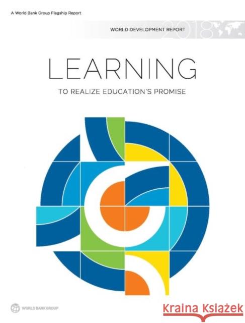 World Development Report 2018: Learning to Realize Education's Promise World Bank Group 9781464810978 World Bank Publications