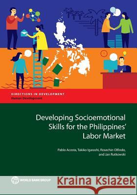 Developing Socioemotional Skills for the Philippines' Labor Market The World Bank 9781464811913 World Bank Publications