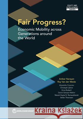 Fair Progress?: Economic Mobility Across Generations Around the World Ambar Narayan Roy Va Alexandru Cojocaru 9781464812101 World Bank Publications