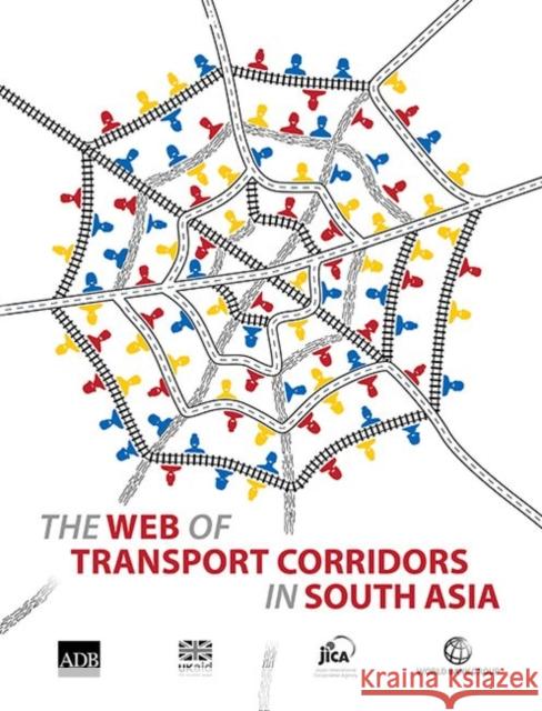 The Web of Transport Corridors in South Asia The World Bank 9781464812156 World Bank Publications