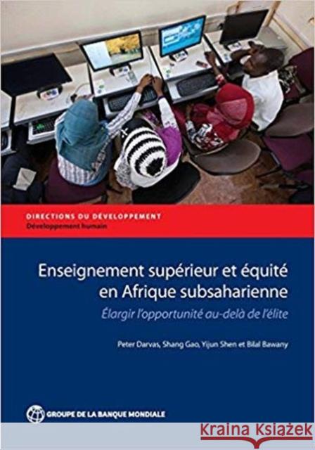 Enseignement Supérieur Et Équité En Afrique Subsaharienne: Elargir l'Opportunité Au-Delà de l'Élite Darvas, Peter 9781464812668