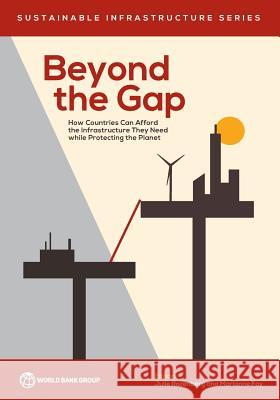 Beyond the Gap: How Countries Can Afford the Infrastructure They Need while Protecting the Planet Rozenberg, Julie 9781464813634