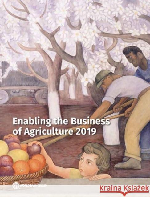 Enabling the Business of Agriculture 2019 World Bank Group 9781464813870 World Bank Publications