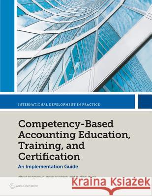 Competency-Based Accounting Education, Training, and Certification: An Implementation Guide Borgonovo, Alfred 9781464814037 World Bank Publications