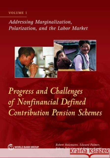 Progress and Challenges of Nonfinancial Defined Contribution Pension Schemes: Volume 1. Addressing Marginalization, Polarization, and the Labor Market Robert Holzmann Edward Palmer Robert Palacios 9781464814532