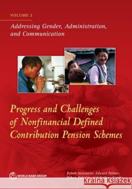 Progress and Challenges of Nonfinancial Defined Contribution Pension Schemes: Volume 2. Addressing Gender, Administration, and Communication Robert Holzmann Edward Palmer Robert Palacios 9781464814556