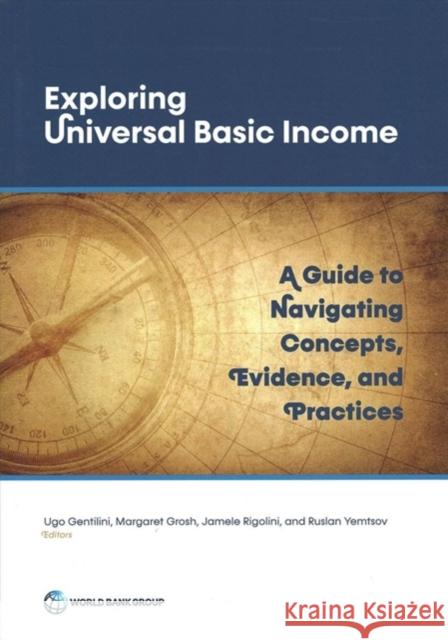 Exploring Universal Basic Income: A Guide to Navigating Concepts, Evidence, and Practices Gentilini, Ugo 9781464814587 World Bank Publications